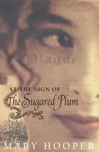 «At the Sign Of the Sugared Plum» by Mary Hooper