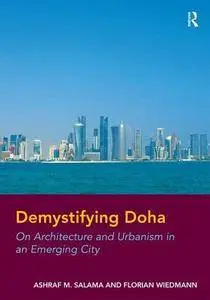 Demystifying Doha: On Architecture and Urbanism in an Emerging City