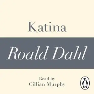 «Katina (A Roald Dahl Short Story)» by Roald Dahl