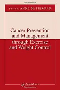 Cancer Prevention and Management through Exercise and Weight Control (Nutrition and Disease Prevention)