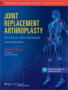 Joint Replacement Arthroplasty: Basic Science, Elbow, and Shoulder, Fourth Edition (repost)