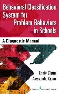 Behavioral Classification System for Problem Behaviors in Schools : A Diagnostic Manual