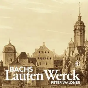 Peter Waldner - Bachs Lauten Werck (2021)