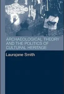 Archaeological Theory and the Politics of Cultural Heritage [Repost]
