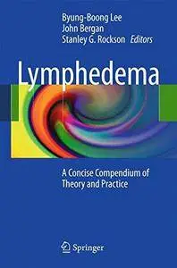 Lymphedema: A Concise Compendium of Theory and Practice [Repost]