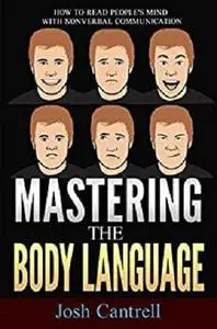 Mastering the Body Language: How to Read People's Mind with Nonverbal Communication