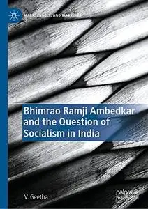 Bhimrao Ramji Ambedkar and the Question of Socialism in India (Marx, Engels, and Marxisms)