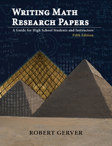 Writing Math Research Papers : A Guide for High School Students and Instructors, Fifth Edition