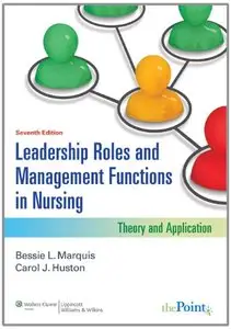 Leadership Roles and Management Functions in Nursing: Theory and Application, 7 Edition (repost)