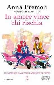 Anna Premoli - In amore vince chi rischia. Numero 1 nelle classifiche italiane