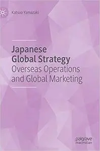 Japanese Global Strategy: Overseas Operations and Global Marketing