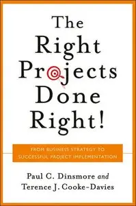 Right Projects Done Right: From Business S to Successful Project Implementation