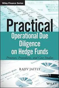 Practical Operational Due Diligence on Hedge Funds: Processes, Procedures, and Case Studies (Repost)