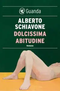 Alberto Schiavone - Dolcissima abitudine