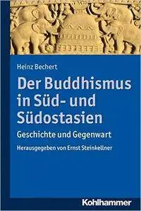 Der Buddhismus in Süd- und Südostasien: Geschichte und Gegenwart. Herausgegeben von Ernst Steinkeller (repost)