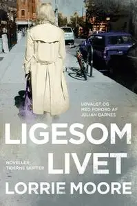 «Ligesom livet» by Lorrie Moore