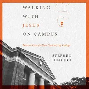 «Walking with Jesus on Campus» by Stephen Kellough
