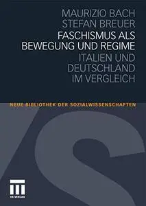 FASCHISMUS ALS BEWEGUNG UND REGIME: ITALIEN UND DEUTSCHLAND IM VERGLEICH