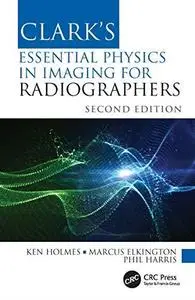 Clark's Essential Physics in Imaging for Radiographers (Clark's Companion Essential Guides)