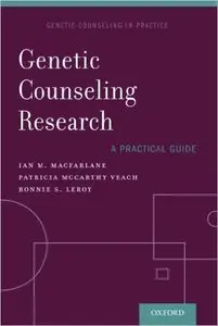 Genetic Counseling Research: A Practical Guide (Genetic Counseling In Practice) (Repost)