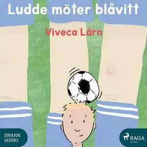 «Ludde möter blåvitt» by Viveca Lärn