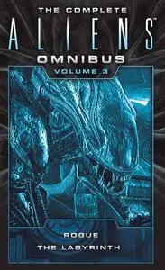 «The Complete Aliens Omnibus: Volume Three (Rogue, The Labyrinth)» by S.D.Perry