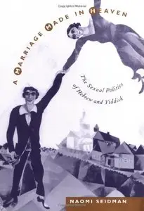 A Marriage Made in Heaven: The Sexual Politics of Hebrew and Yiddish