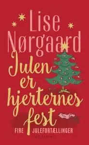 «Julen er hjerternes fest» by Lise Nørgaard
