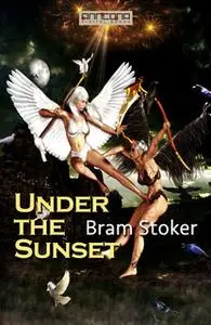 «Under the Sunset» by Bram Stoker