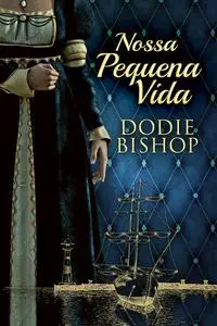 «Nossa Pequena Vida» by Dodie Bishop