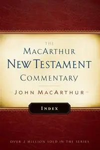 The MacArthur New Testament Commentary: Index (Repost)