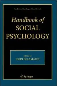 Handbook of Social Psychology (Handbooks of Sociology and Social Research) by John DeLamate 