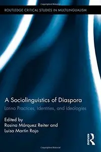 A Sociolinguistics of Diaspora: Latino Practices, Identities, and Ideologies (repost)