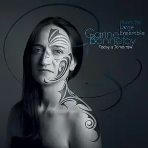 Carine Bonnefoy - Today Is Tomorrow (Music for Large Ensemble) (2019)