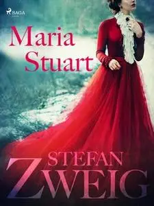 «Maria Stuart» by Stefan Zweig