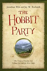 The Hobbit Party: The Vision of Freedom that Tolkien Got, and the West Forgot