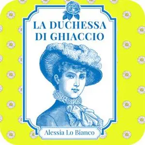 «La duchessa di ghiaccio» by Alessia Lo Bianco