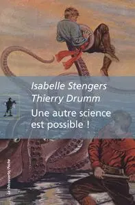 Isabelle Stengers, "Une autre science est possible ! : Manifeste pour un ralentissement des sciences"