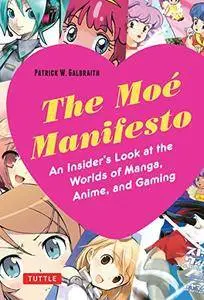 Moe Manifesto: An Insider's Look at the Worlds of Manga, Anime, and Gaming
