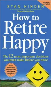 How to Retire Happy: The 12 Most Important Decisions You Must Make Before You Retire (repost)