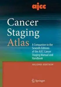 AJCC Cancer Staging Atlas: A Companion to the Seventh Editions of the AJCC Cancer Staging Manual and Handbook (2nd edition) (Re
