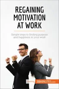 «Regaining Motivation at Work» by 50MINUTES.COM