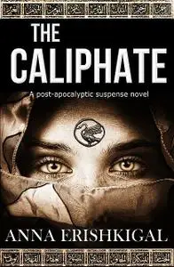 «The Caliphate» by Anna Erishkigal