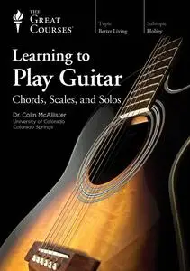 TTC Video - Learning to Play Guitar: Chords, Scales, and Solos [Repost]