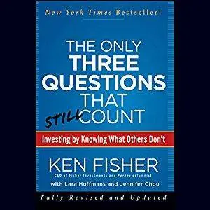 The Only Three Questions That Still Count: Investing by Knowing What Others Don't [Audiobook]