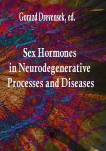 "Sex Hormones in Neurodegenerative Processes and Diseases"  ed. by Gorazd Drevensek