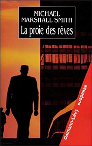 La proie des rêves - Michael-Marshall Smith