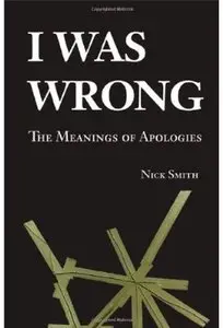 I Was Wrong: The Meanings of Apologies