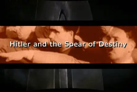 Hitler and The Spear of Destiny  / Гитлер и копье судьбы (2012)