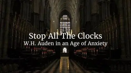 BBC - Stop All the Clocks: WH Auden in an Age of Anxiety (2017)